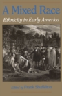 A Mixed Race : Ethnicity in Early America - eBook