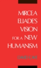Mircea Eliade's Vision for a New Humanism - eBook