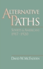 Alternative Paths : Soviets and Americans, 1917-1920 - eBook
