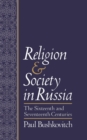 Religion and Society in Russia : The Sixteenth and Seventeenth Centuries - eBook