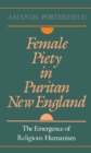 Female Piety in Puritan New England : The Emergence of Religious Humanism - eBook