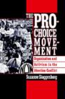 The Pro-Choice Movement : Organization and Activism in the Abortion Conflict - eBook