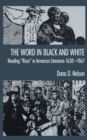The Word in Black and White : Reading "Race" in American Literature, 1638-1867 - eBook
