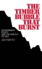 The Timber Bubble that Burst : Government Policy and the Bailout of 1984 - eBook