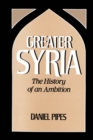 Greater Syria : The History of an Ambition - eBook