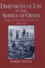 Dimensions of Law in the Service of Order : Origins of the Federal Income Tax, 1861-1913 - eBook