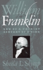 William Franklin : Son of a Patriot, Servant of a King - eBook