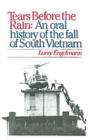 Tears before the Rain : An Oral History of the Fall of South Vietnam - eBook