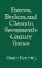 Patrons, Brokers, and Clients in Seventeenth-Century France - eBook
