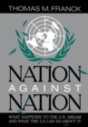 Nation Against Nation : What Happened to the U.N. Dream and What the U.S. Can Do About It - eBook