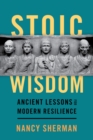 Stoic Wisdom : Ancient Lessons for Modern Resilience - eBook