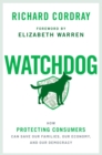 Watchdog : How Protecting Consumers Can Save Our Families, Our Economy, and Our Democracy - eBook