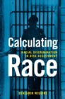 Calculating Race : Racial Discrimination in Risk Assessment - eBook