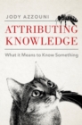 Attributing Knowledge : What It Means to Know Something - eBook