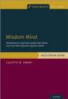 Wisdom Mind : Mindfulness for Cognitively Healthy Older Adults and Those With Subjective Cognitive Decline, Facilitator Guide - eBook
