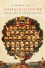 Nostalgia for the Empire : The Politics of Neo-Ottomanism - eBook