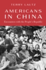 Americans in China : Encounters with the People's Republic - eBook