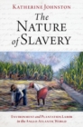 The Nature of Slavery : Environment and Plantation Labor in the Anglo-Atlantic World - Book