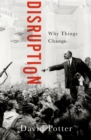 Disruption : Why Things Change - eBook