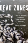Dead Zones : The Loss of Oxygen from Rivers, Lakes, Seas, and the Ocean - eBook