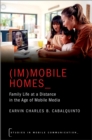 (Im)mobile Homes : Family Life at a Distance in the Age of Mobile Media - eBook