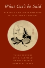 What Can't be Said : Paradox and Contradiction in East Asian Thought - eBook