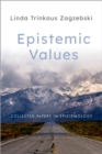 Epistemic Values : Collected Papers in Epistemology - eBook