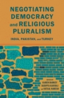Negotiating Democracy and Religious Pluralism : India, Pakistan, and Turkey - eBook