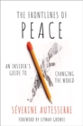 The Frontlines of Peace : An Insider's Guide to Changing the World - Book