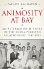 Animosity at Bay : An Alternative History of the India-Pakistan Relationship, 1947-1952 - eBook
