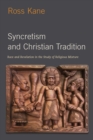 Syncretism and Christian Tradition : Race and Revelation in the Study of Religious Mixture - eBook