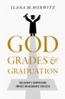 God, Grades, and Graduation : Religion's Surprising Impact on Academic Success - eBook