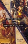 Seven Myths of the Spanish Conquest : Updated Edition - eBook