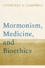 Mormonism, Medicine, and Bioethics - eBook