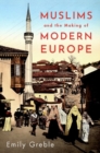 Muslims and the Making of Modern Europe - Book