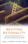 Reviving Rationality : Saving Cost-Benefit Analysis for the Sake of the Environment and Our Health - eBook