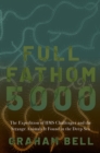 Full Fathom 5000 : The Expedition of the HMS Challenger and the Strange Animals It Found in the Deep Sea - eBook