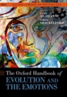 The Oxford Handbook of Evolution and the Emotions - Book