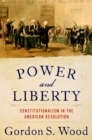 Power and Liberty : Constitutionalism in the American Revolution - eBook