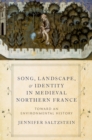 Song, Landscape, and Identity in Medieval Northern France : Toward an Environmental History - eBook