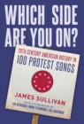 Which Side Are You On? : 20th Century American History in 100 Protest Songs - Book