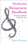Orchestra Management Handbook : Building Relationships in Turbulent Times - eBook