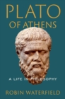 Plato of Athens : A Life in Philosophy - Book