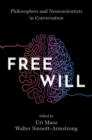 Free Will : Philosophers and Neuroscientists in Conversation - Book