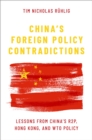 China's Foreign Policy Contradictions : Lessons from China's R2P, Hong Kong, and WTO Policy - eBook