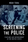 Screening the Police : Film and Law Enforcement in the United States - eBook