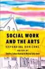 Social Work and the Arts : Expanding Horizons - eBook