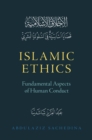 Islamic Ethics : Fundamental Aspects of Human Conduct - eBook