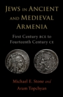 Jews in Ancient and Medieval Armenia : First Century BCE - Fourteenth Century CE - eBook