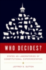 Who Decides? : States as Laboratories of Constitutional Experimentation - eBook